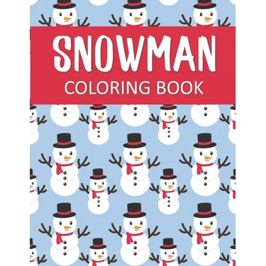 Snowman Coloring Book: Fantastic Christmas Snowman Color Pages for Hours of Winter Fun!