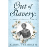 Out of Slavery: A Novel of Harriet Tubman