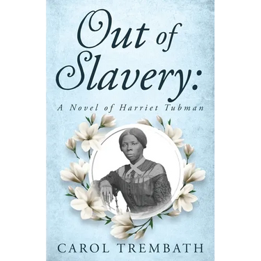 Out of Slavery: A Novel of Harriet Tubman