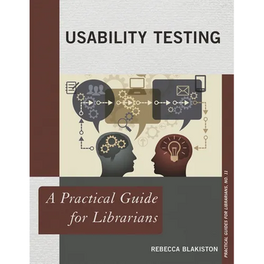 Usability Testing: A Practical Guide for Librarians