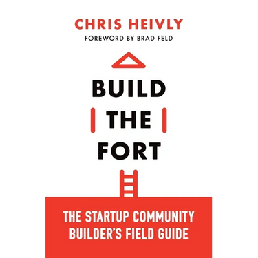 Build the Fort: The Startup Community Builder's Field Guide