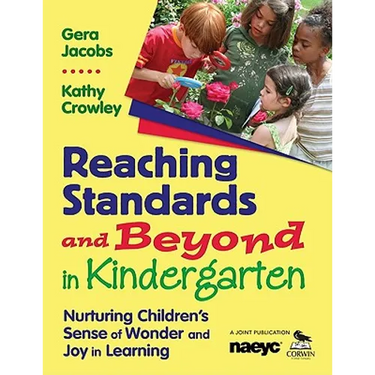 Reaching Standards and Beyond in Kindergarten: Nurturing Children′s Sense of Wonder and Joy in Learning