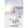 Running with Unicorns: What I learned from a lifetime of helping my sister with her mental illness