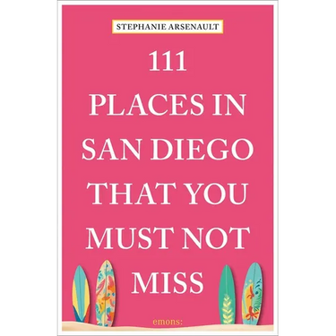 111 Places in San Diego That You Must Not Miss
