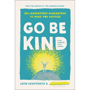 Go Be Kind: 28 1/2 Adventures Guaranteed to Make You Happier