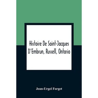 Histoire De Saint-Jacques D'Embrun, Russell, Ontario