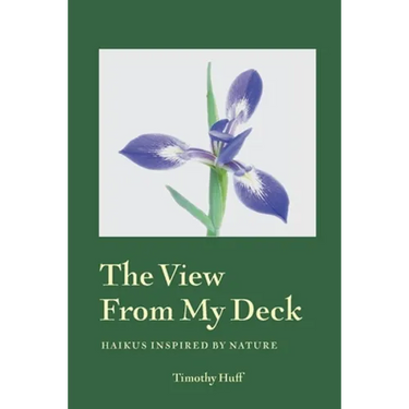 The View from My Deck: Haikus Inspired by Nature