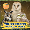 The Wonderful World of Owls: Fun Owl Facts and Nighttime Nature Science for Kids