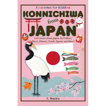 Konnichiwa from Japan: Let's Learn about Japan, Its Culture, Places, History, Foods, Sports, and More!