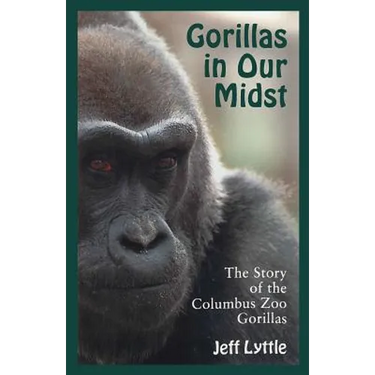 Gorillas in Our Midst: The Story of the Columbus Zoo Gorillas
