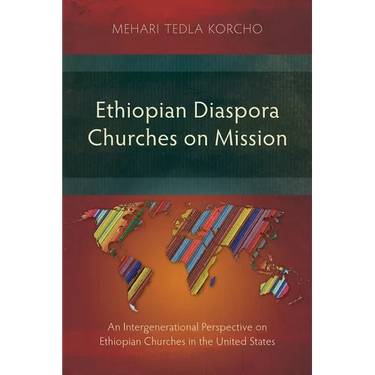 Ethiopian Diaspora Churches on Mission: An Intergenerational Perspective on Ethiopian Churches in the United States