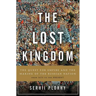 Lost Kingdom: The Quest for Empire and the Making of the Russian Nation