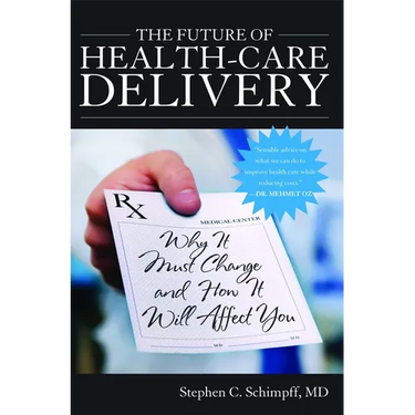 The Future of Health-Care Delivery: Why It Must Change and How It Will Affect You