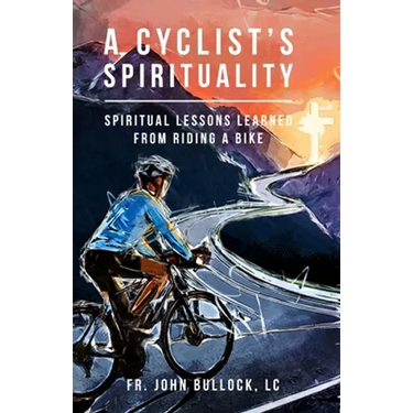 A Cyclist's Spirituality: Spiritual Lessons Learned from Riding a Bike