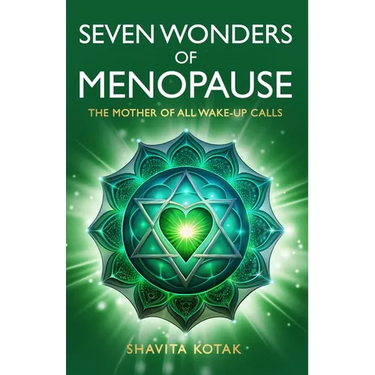 Seven Wonders of Menopause: The Mother of All Wake-Up Calls