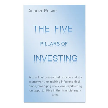 The Five Pillars of Investing: A practical guides that provide a study framework for making informed decisions, managing risks, and capitalizing on op