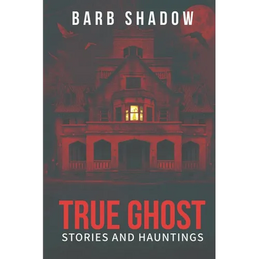 True Ghost Stories and Hauntings
