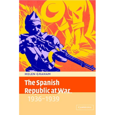 The Spanish Republic at War 1936 1939