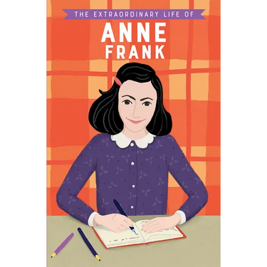 The Extraordinary Life of Anne Frank