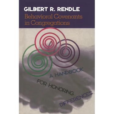 Behavioral Covenants in Congregations: A Handbook for Honoring Differences
