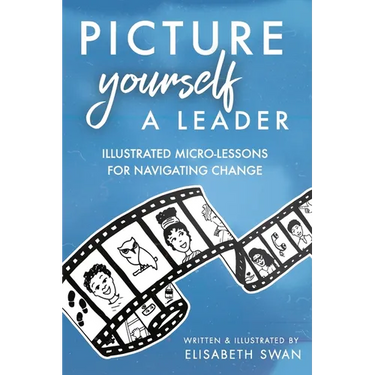 Picture Yourself a Leader: Illustrated Micro-Lessons for Navigating Change