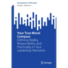Your True Moral Compass: Defining Reality, Responsibility, and Practicality in Your Leadership Moments