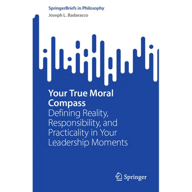 Your True Moral Compass: Defining Reality, Responsibility, and Practicality in Your Leadership Moments