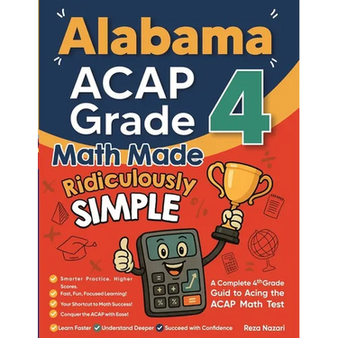 Alabama ACAP Grade 4 Math Made Ridiculously Simple: A Comprehensive 4th Grade Guide to Acing ACAP Math
