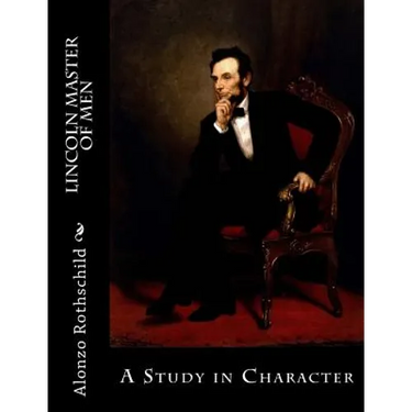 Lincoln Master of Men: A Study in Character