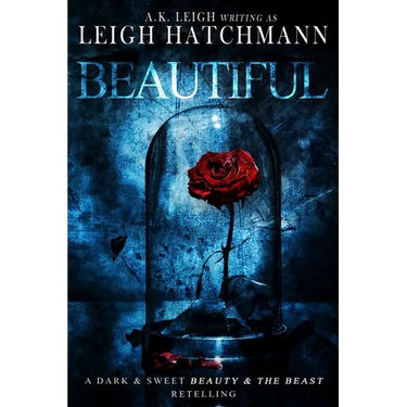 Beautiful: A dark and sweet, modern Beauty and the Beast retelling