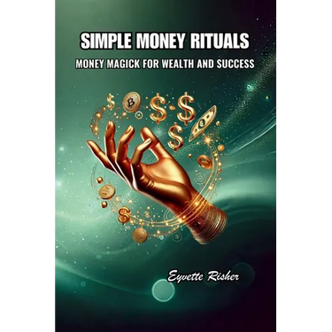 Simple Money Rituals: Money Magick for Wealth and Success