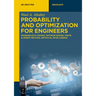 Probability and Optimization for Engineers: Probabilistic Design, Optimum Design, Finite Element Method, Artificial Intelligence