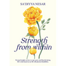 Strength from Within: Personal Insights on How to Cope, Grow, and Flourish During Life's Trials Based on My Life with Physical Disabilities