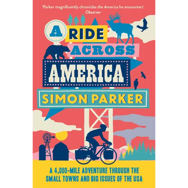 A Ride Across America: A 4,000-Mile Adventure Through the Small Towns and Big Issues of the USA