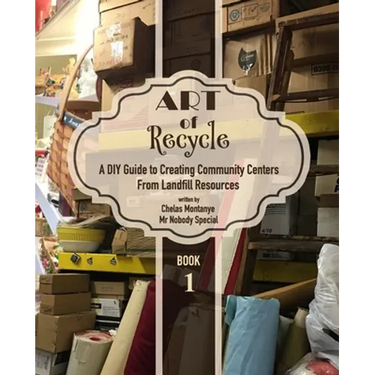 Art of Recycle: A DIY Guide to Creating Community Centers from Landfill Resources: Investing in the Social Capital of our small towns