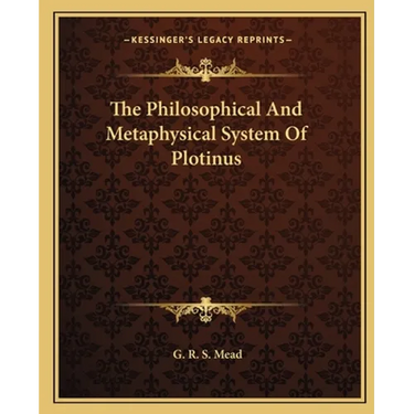 The Philosophical And Metaphysical System Of Plotinus