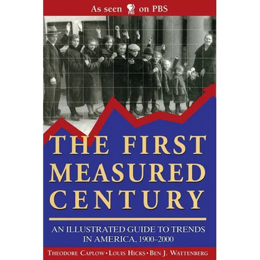 The First Measured Century:: An Illustrated Guide to Trends in America, 1900-2000