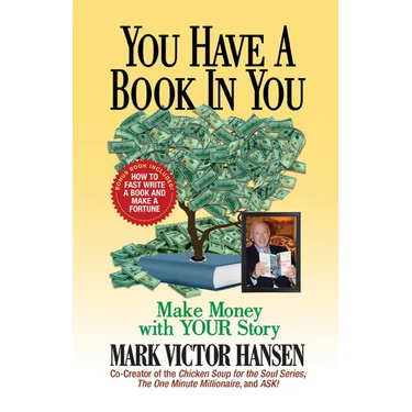 You Have a Book in You: Make Money with Your Story