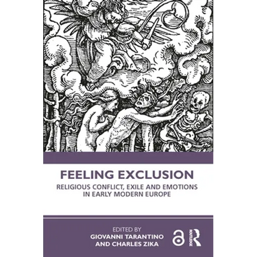 Feeling Exclusion: Religious Conflict, Exile and Emotions in Early Modern Europe