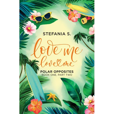 Love Me, Love Me: Polar Opposites: Book One, Part Two