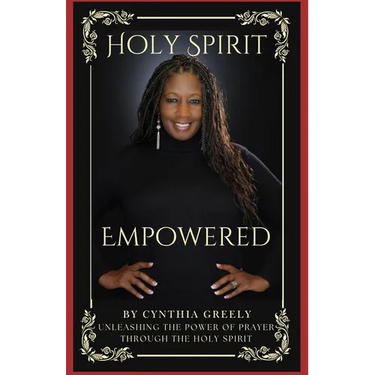Holy Spirit Empowered: Unleashing the Power of Prayer Through the Holy Spirit
