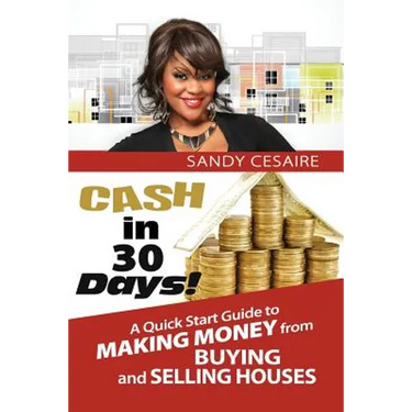 Cash In 30 Days!: A Quick Start Guide To Buying And Selling Houses.