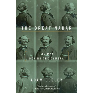 The Great Nadar: The Man Behind the Camera