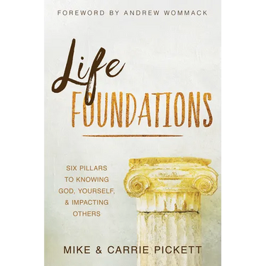 Life Foundations: Six Pillars to Knowing God, Yourself, and Impacting Others