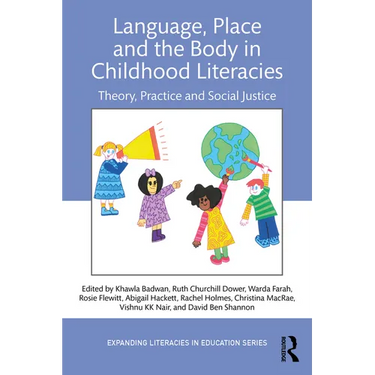 Language, Place, and the Body in Childhood Literacies: Theory, Practice, and Social Justice