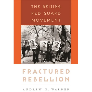 Fractured Rebellion: The Beijing Red Guard Movement