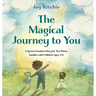 The Magical Journey to You: A Sperm Donation Story for Two Moms Families with Children Ages 3-6