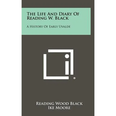 The Life and Diary of Reading W. Black: A History of Early Uvalde