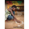 Postcolonial State in Africa: Fifty Years of Independence, 1960-2010