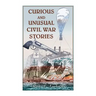 Curious and Unusual Civil War Stories
